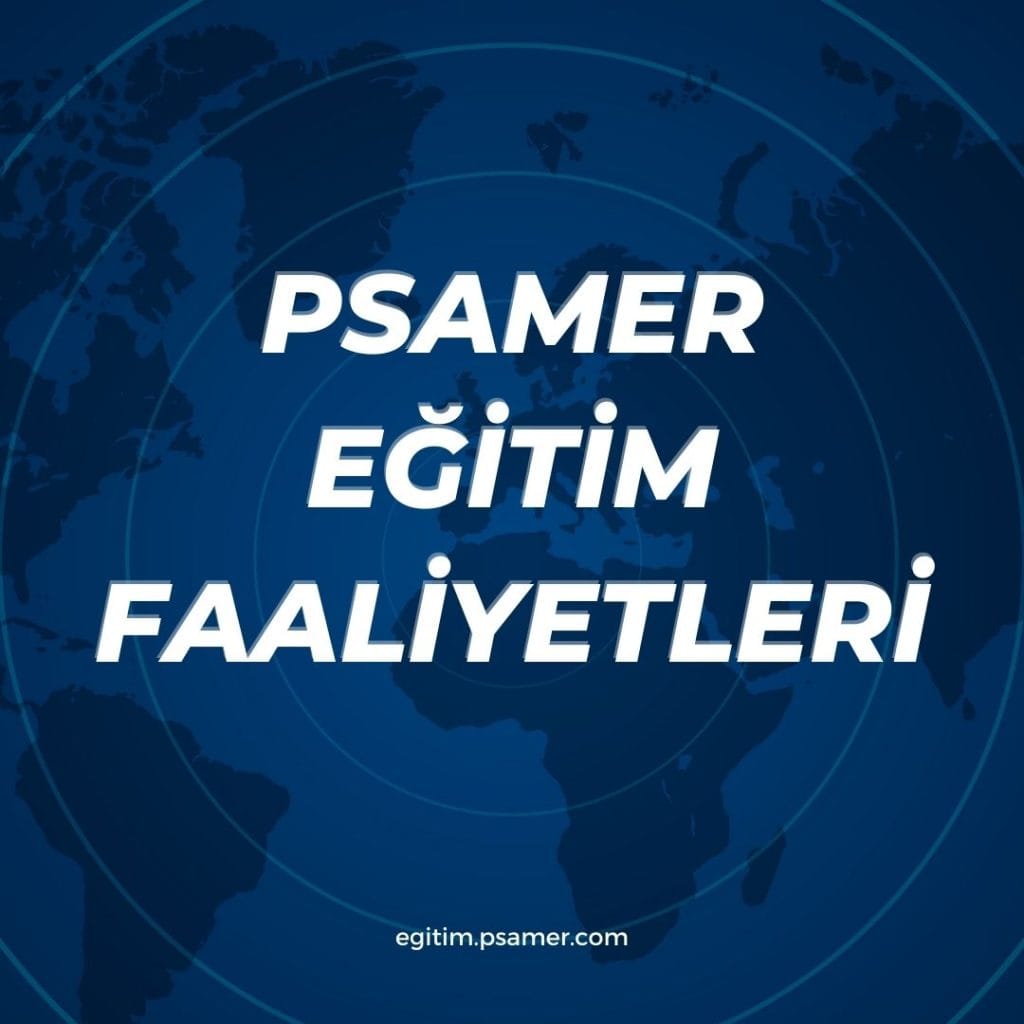 PSAMER EĞİTİM FAALİYETLERİ